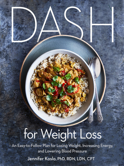 Title details for DASH for Weight Loss by Jennifer Koslo, PhD, RDN, LDN, CPT - Available